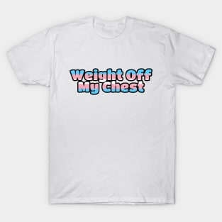 Weight Off My Chest Trans Pride T-Shirt